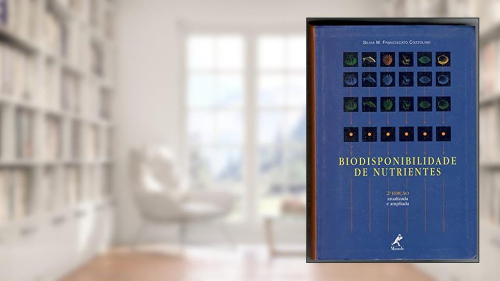 Biodisponibilidade de nutrientes, do autor Silvia M. Franciscato Cozzolino