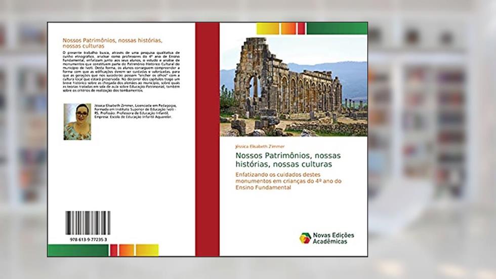 Nossos Patrimônios, nossas histórias, nossas culturas: Enfatizando os cuidados destes monumentos em crianças do 4º ano do Ensino Fundamental, do autor Jéssica Elisabeth Zimmer