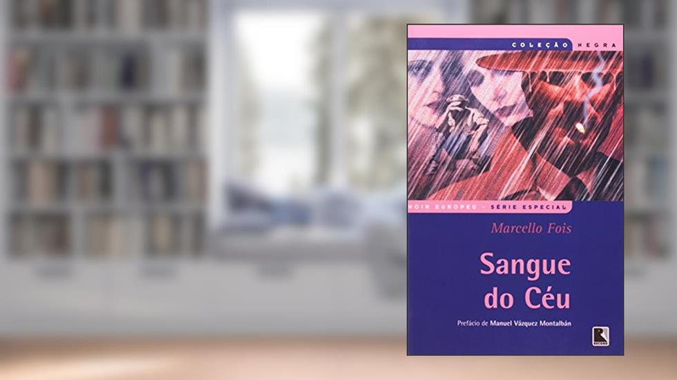 Sangue Do Céu - Série Especial Noir Europeu. Coleção Negra, do autor Marcello Fois