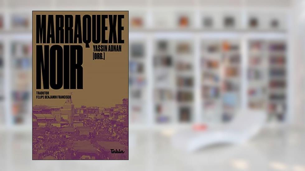 Marraquexe Noir, do autor Fouad Laroui; Allal Bourqia; Abdelkader Benali