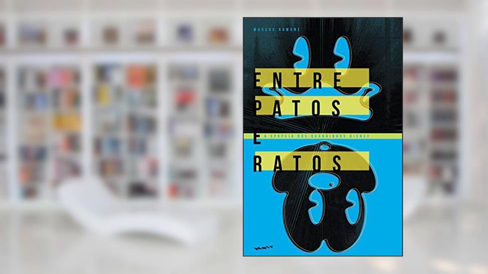 Entre Patos e Ratos: a Epopeia dos Gibis Disney, do autor Marcus Ramone