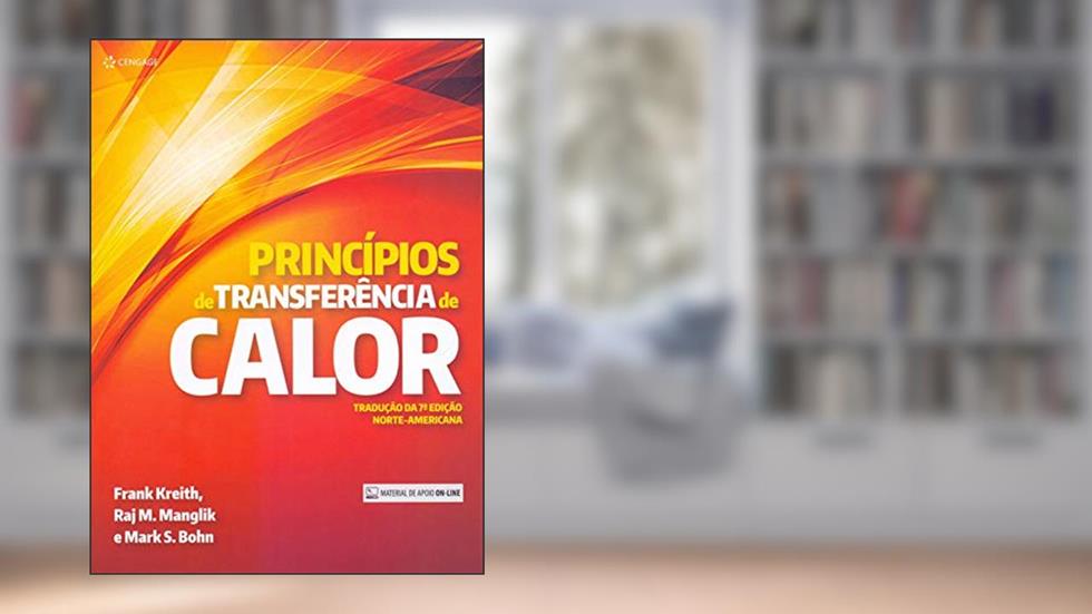 Princípios de transferência de calor, do autor Frank Kreith; Raj Manglik; Mark Bohn