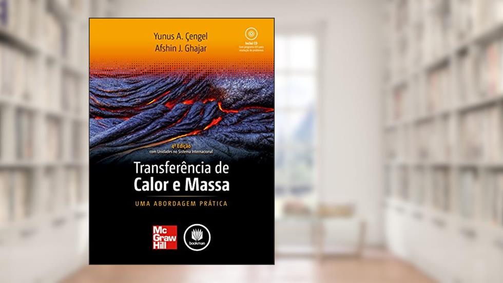 Tranferência de Calor e Massa: Uma Abordagem Prática, do autor Yunus A. Cengel; Afshin J. Ghajar