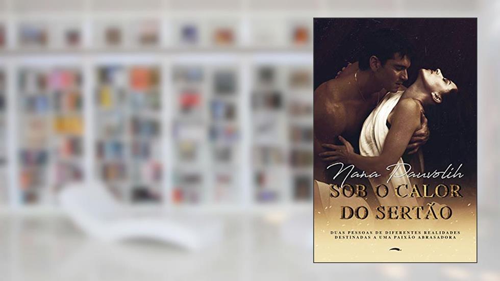 Sob O Calor do Sertão, do autor Nana Pauvolih