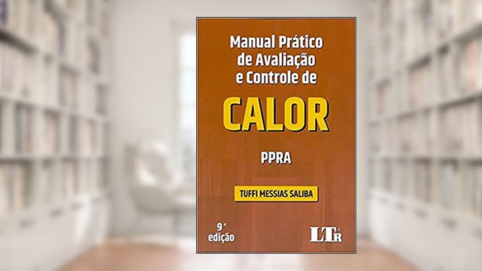 Manual Prático De Avaliação E Controle De Calor - Ppra - 9ª Edição, do autor Tuffi Messias Saliba