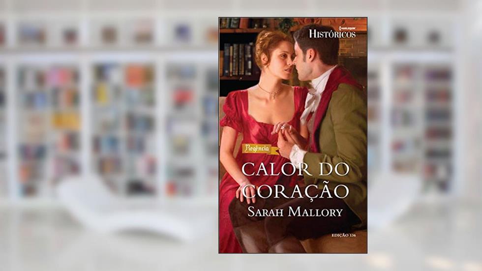 Calor do Coração (Harlequin Históricos Livro 136), do autor Sarah Mallory