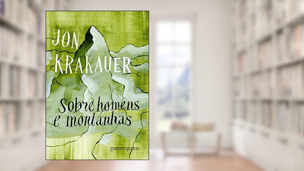 Sobre homens e montanhas, do autor Jon Krakauer