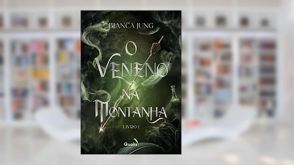 O Veneno na Montanha, do autor Bianca Jung