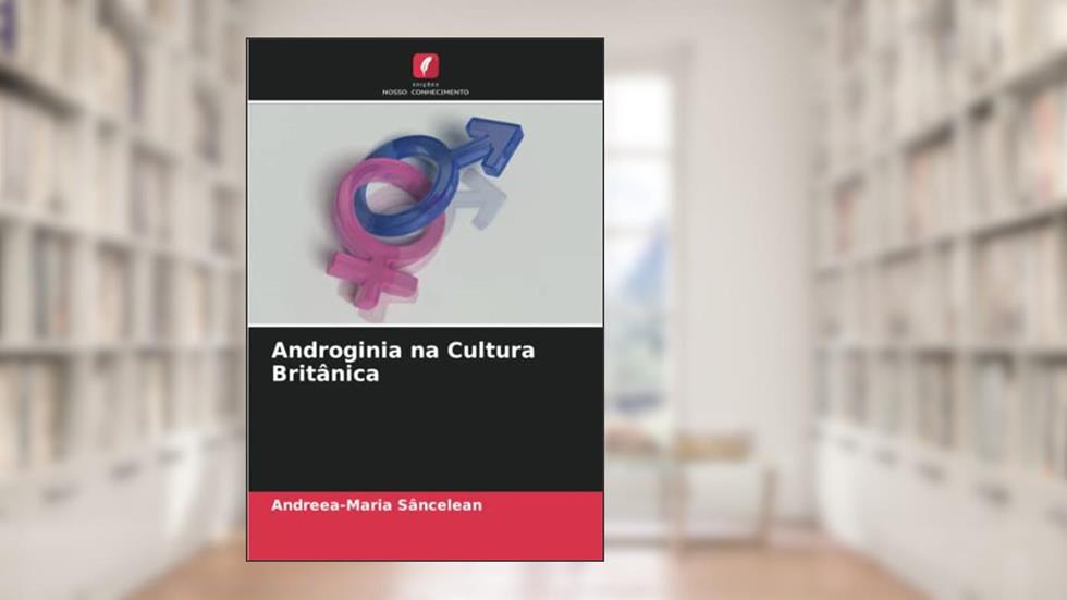 Androginia na Cultura Britânica, do autor Andreea-Maria Sancelean