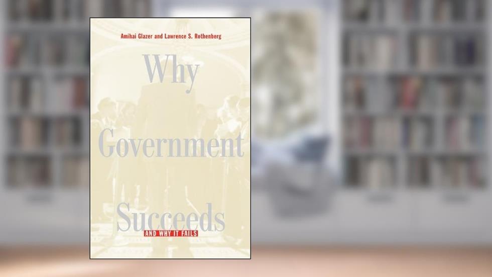Why Government Succeeds and Why It Fails by Amihai Glazer (2005-02-15), do autor Amihai Glazer