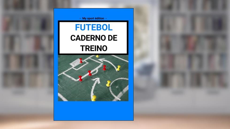 FUTEBOL - Caderno de treino: Personalizar, anotando os seus diferentes jogos, exercícios e instruções. (Portuguese Edition), do autor My Sport Edition