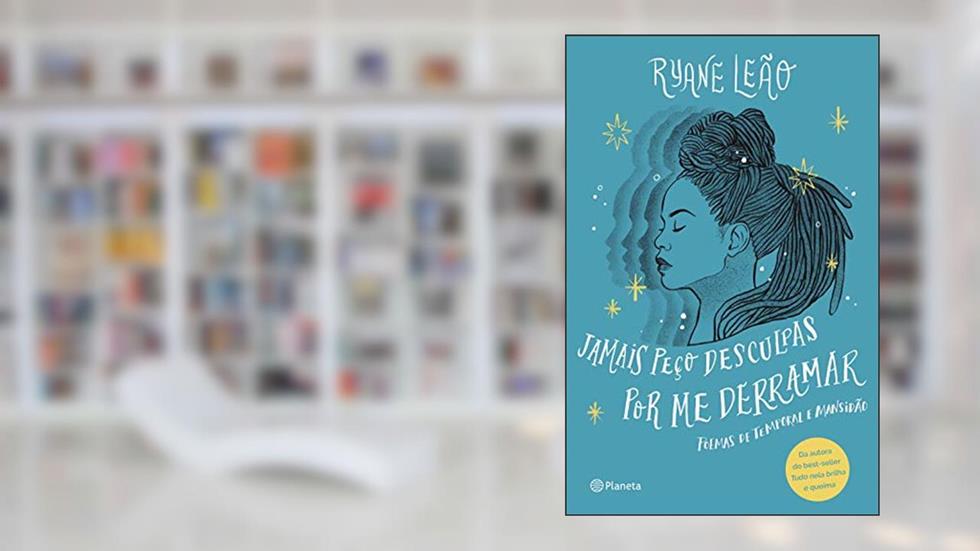 Jamais peço desculpas por me derramar: Poemas de temporal e mansidão (Poesia Urbana), do autor Ryane Leão