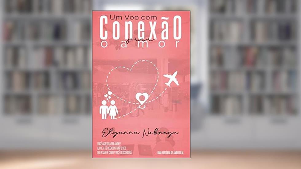 Um voo com conexão para o amor, do autor Elyanna Brito Nóbrega