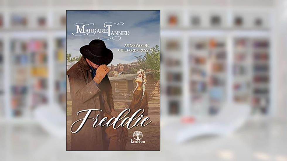 Freddie (Noivas de Guilford Crossing Livro 2), do autor Margaret Tanner