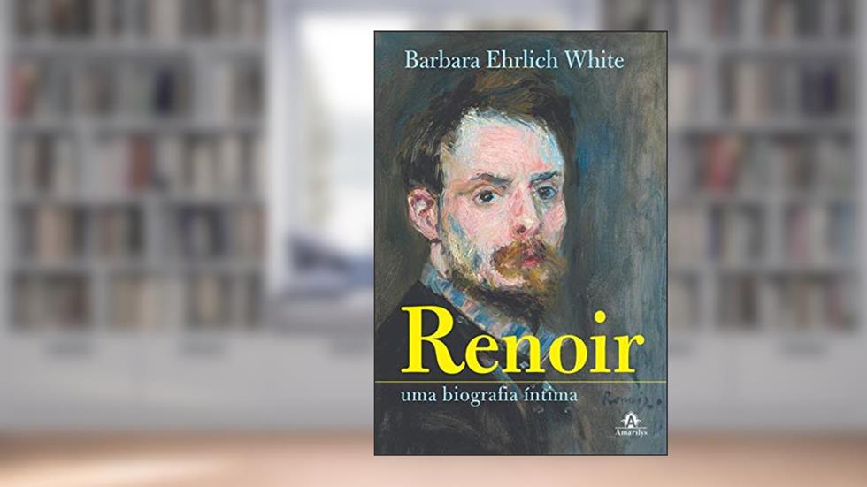 Renoir: uma biografia íntima, do autor Barbara Ehrlich White