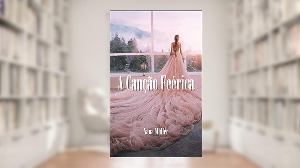 A Canção Feérica (A Canção de Elliandra Livro 2), do autor Nana Miller