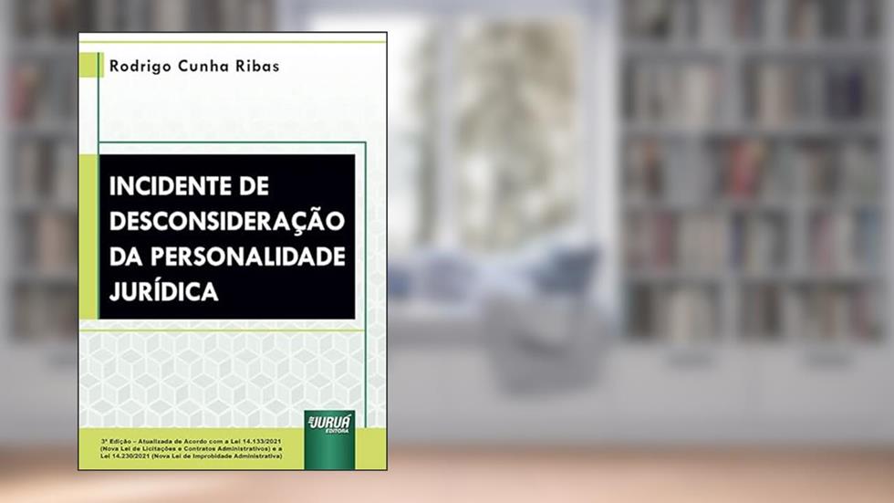 Incidente de Desconsideração da Personalidade Jurídica, do autor Rodrigo Cunha Ribas
