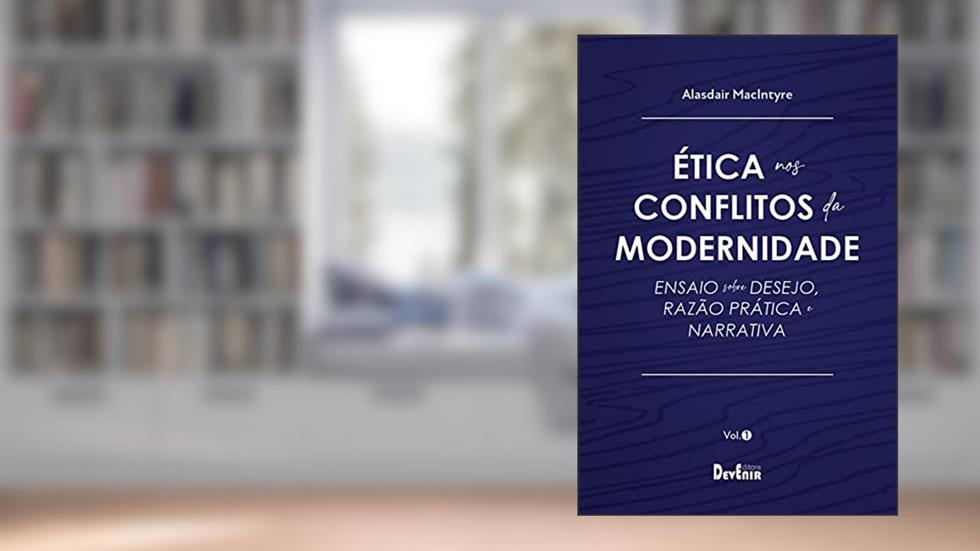 Ética nos conflitos da modernidade - Vol. I, do autor Alasdair MacIntyre