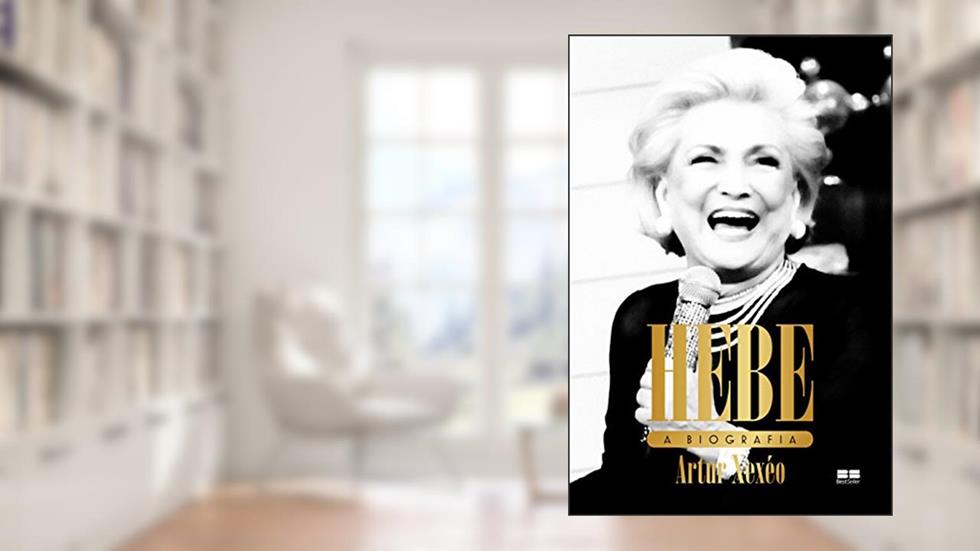 Hebe: A biografia, do autor Artur Xexéo
