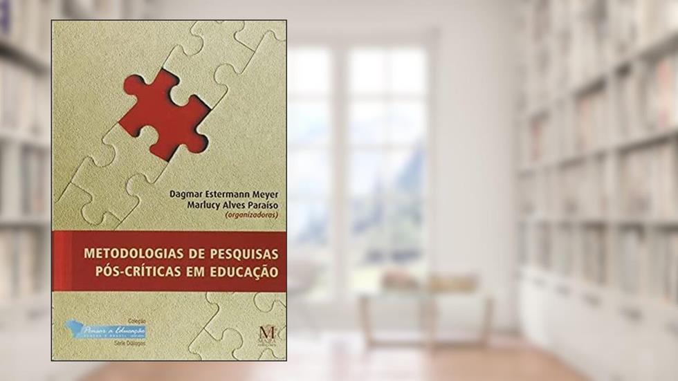 Metodologias Pesq. Pos-Criticas Educacao - 03Ed/21, do autor Dagmar Meyer; Marlucy Alves Paraiso