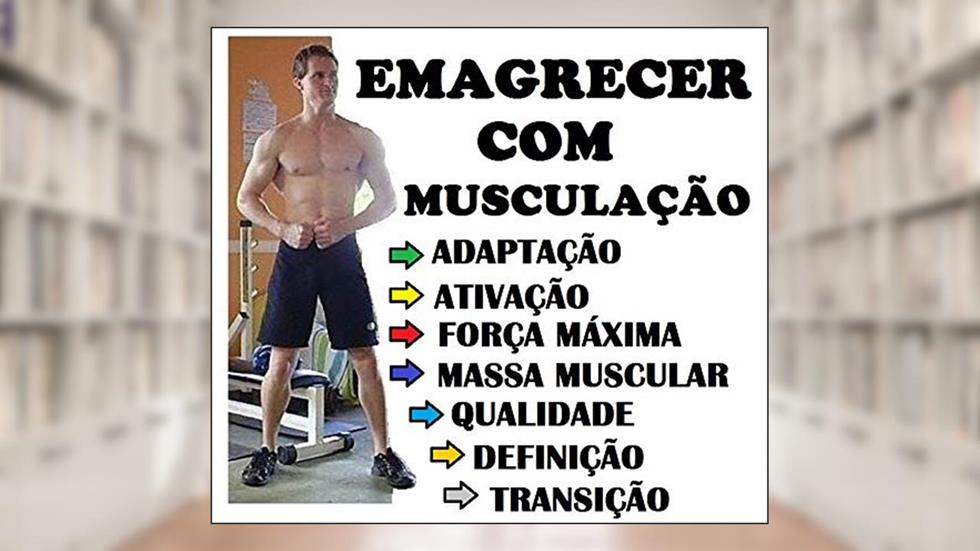 EMAGRECER COM MUSCULAÇÃO: MACROCICLO COMPLETO, do autor HERON POHLENZ