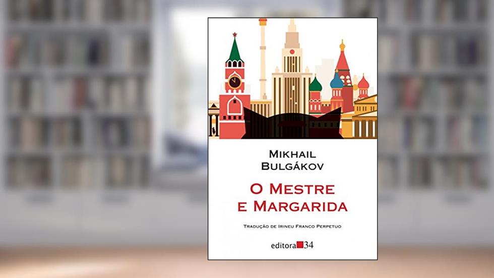 O mestre e Margarida, do autor Mikhail Bulgákov