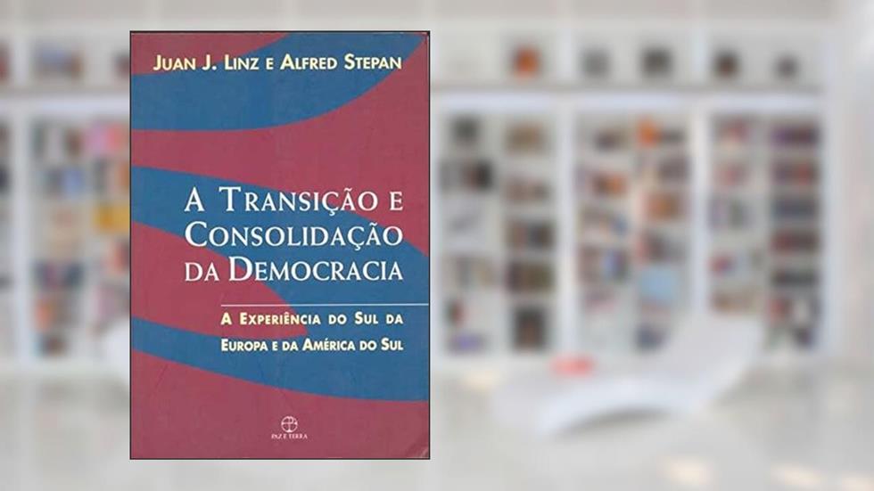 Transição e Consolidação da Democracia, do autor Juan J. Linz; Alfred Stepan