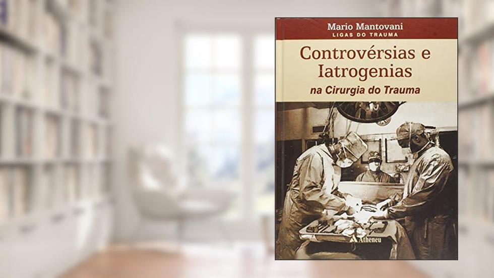 Controvérsias e Iatrogenias, do autor Mário Mantovani