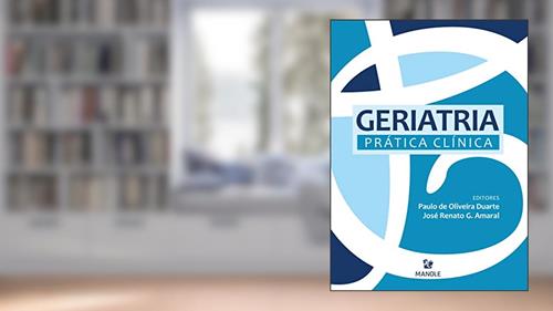 Capa de GERIATRIA: PRÁTICA CLÍNICA, do autor Paulo de Oliveira Duarte; José Renato G. Amaral