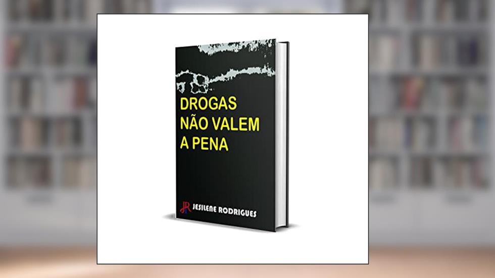 DROGAS NÃO VALEM A PENA, do autor JESILENE RODRIGUES