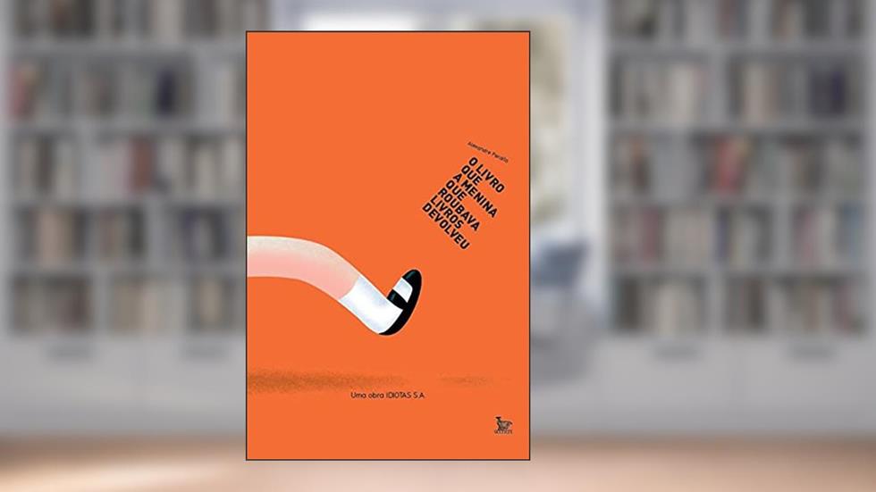 O livro que a menina que roubava livros devolveu: Uma obra Idiotas SA, do autor Alexandre Peralta
