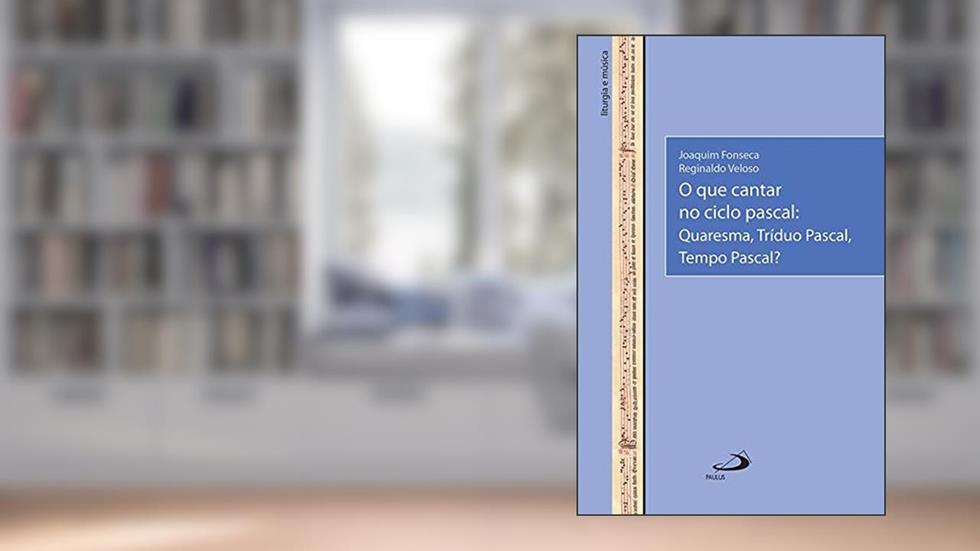 O Que Cantar no Ciclo Pascal, do autor Joaquim Fonseca; Reginaldo Veloso