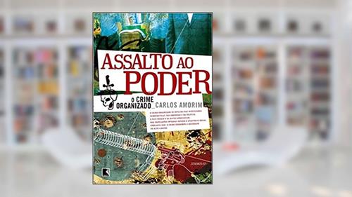 Capa de Assalto ao poder, do autor Carlos Amorim