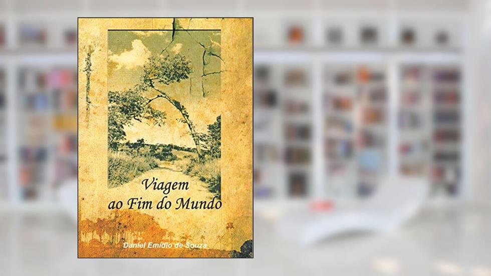 VIAGEM AO FIM DO MUNDO: Histórias de outros tempos, do autor Daniel Emidio de Souza; Daniel Emídio de Souza
