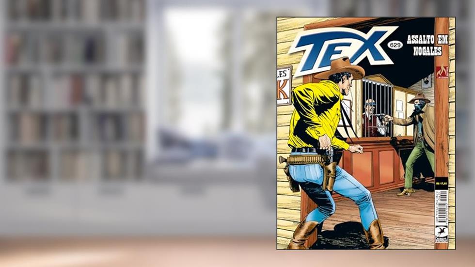 Tex Nº 629: Assalto em Nogales, do autor Mauro Boselli
