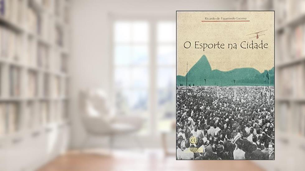 O Esporte na Cidade, do autor Ricardo de Figueiredo Lucena