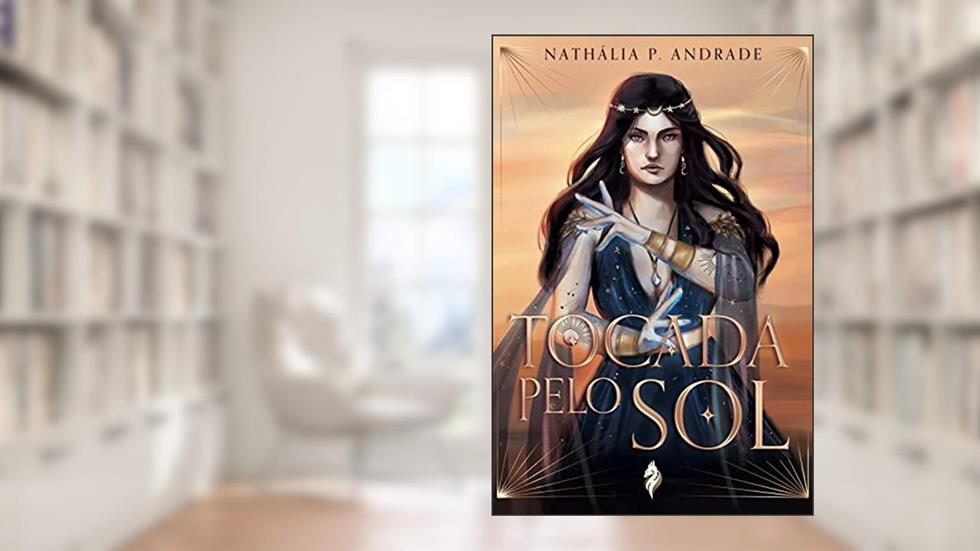 Tocada Pelo Sol - Livro 1 (Saga do Sol e da Lua), do autor Nathália Andrade