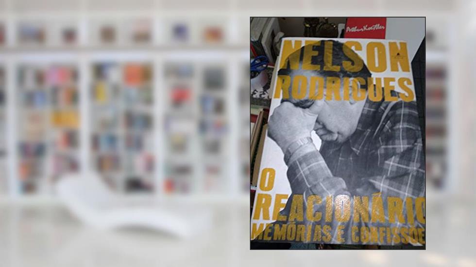 O Reacionário, do autor Nelson Rodrigues