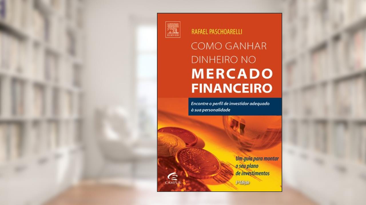 Como Ganhar Dinheiro no Mercado Financeiro, do autor Rafael Paschoarelli
