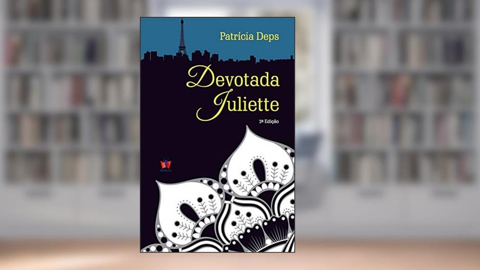 Devotada Juliette: Victor Hugo, meu amor., do autor Patricia Deps