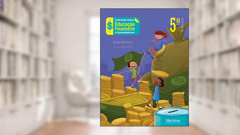 Construindo valores 5º ano - Educação Financeira e Empreededorismo, do autor Álvaro Modernell