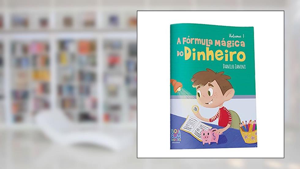 Coleção Educação Financeira: a Fórmula Mágica do Dinheiro (Volume 1), do autor Danilo Zanini