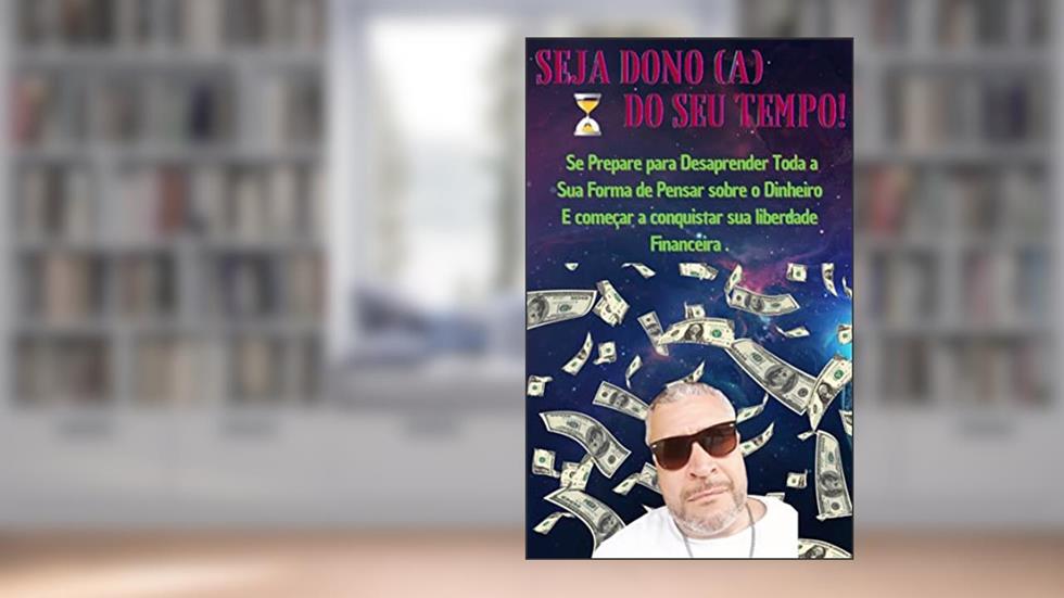 Seja Dono do Seu Tempo: Fique Rico Agora ou Assuma sua Pobreza., do autor Fabio Tavares