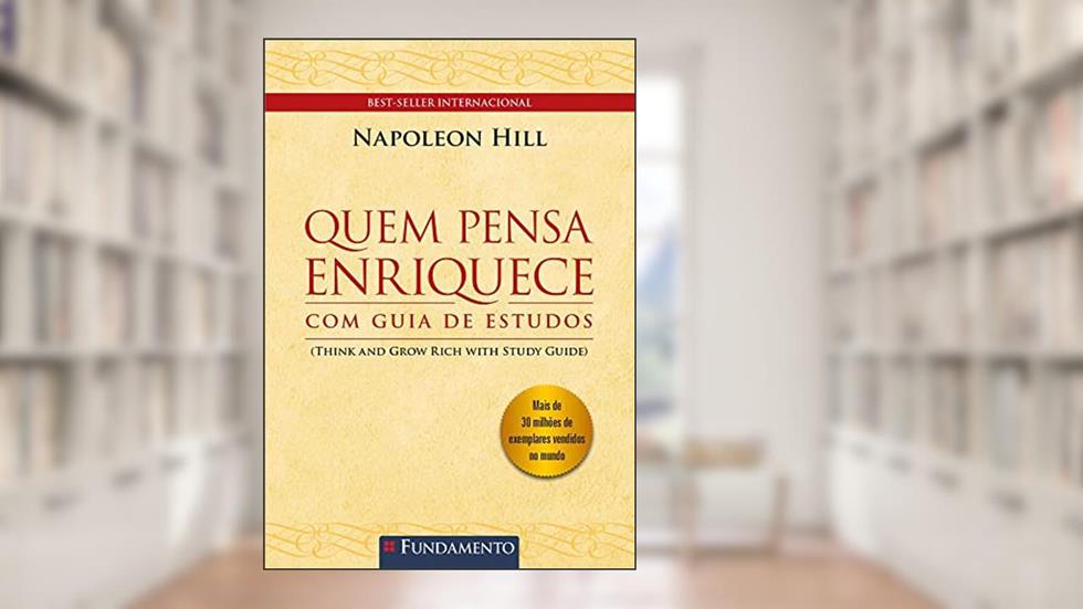 Quem Pensa Enriquece, do autor Napoleon Hill
