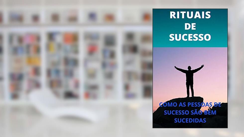Rituais de Sucesso: Com as pessoas de sucesso são bem sucedidas?, do autor Paulo Roberto