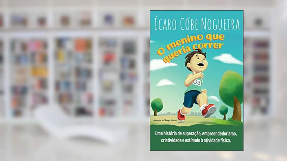 O menino que queria correr, do autor Ícaro Cóbe Nogueira