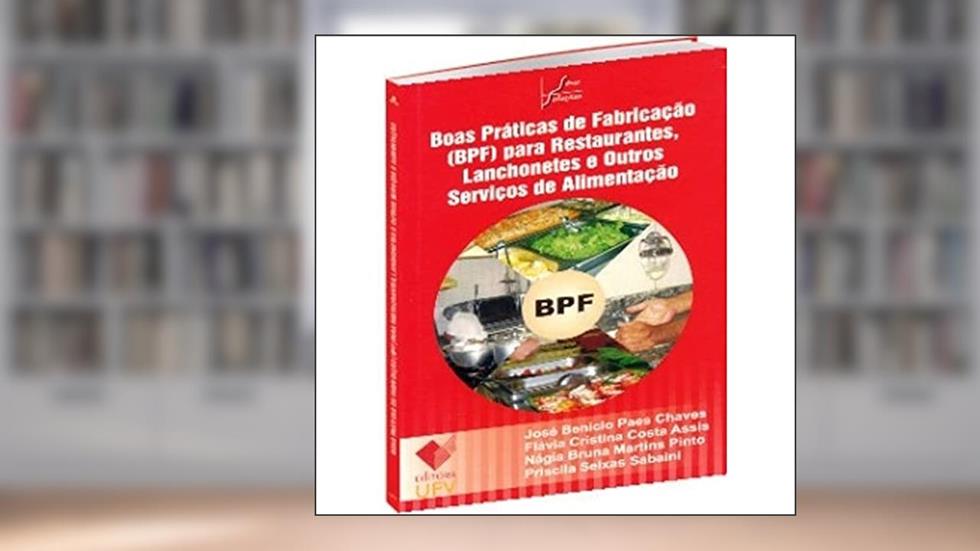 Boas Praticas de Fabricação (BPF) Para Restaurantes, Lanchonetes e Outros Serviços de Alimentação, do autor José Benicío Paes Chaves