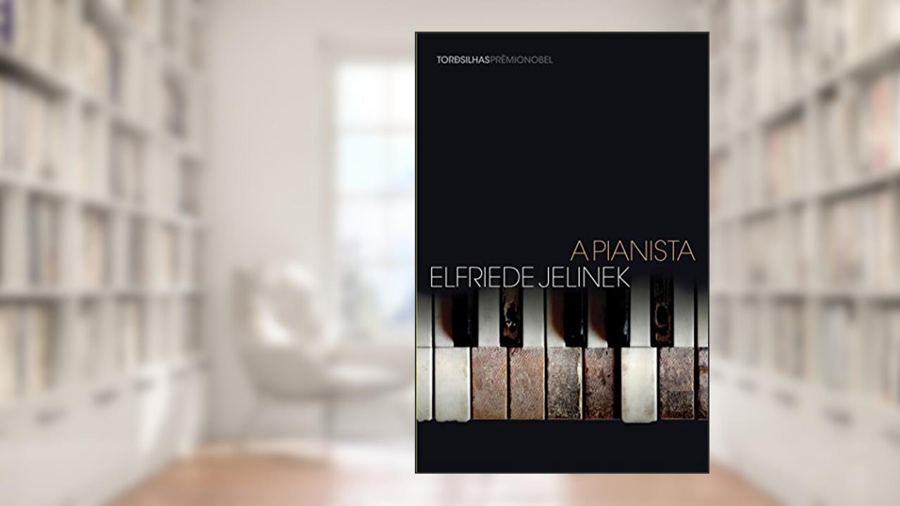 A Pianista, do autor Elfriede Jelinek
