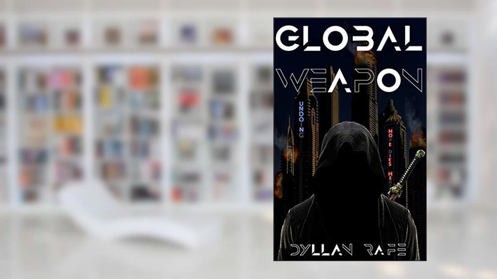GLOBAL WEAPON, do autor Dyllan Rafe