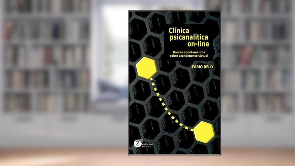 Clínica Psicanalítica On-line: Breves Apontamentos Sobre Atendimento Virtual, do autor FABIO BELO
